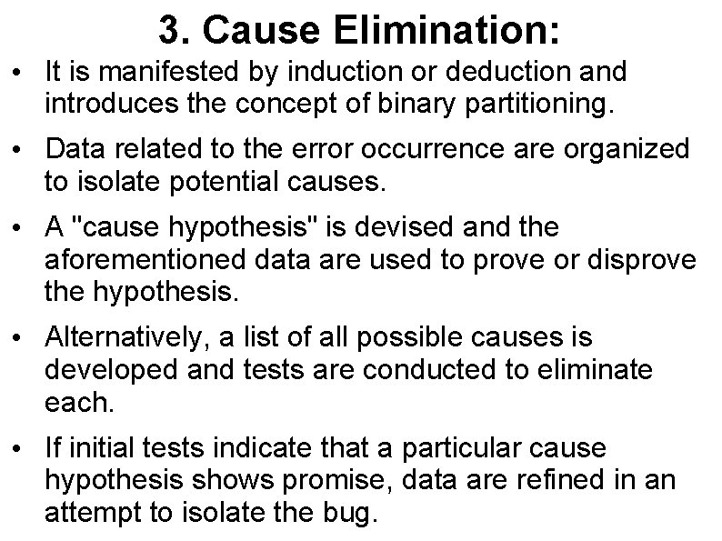 3. Cause Elimination: • It is manifested by induction or deduction and introduces the