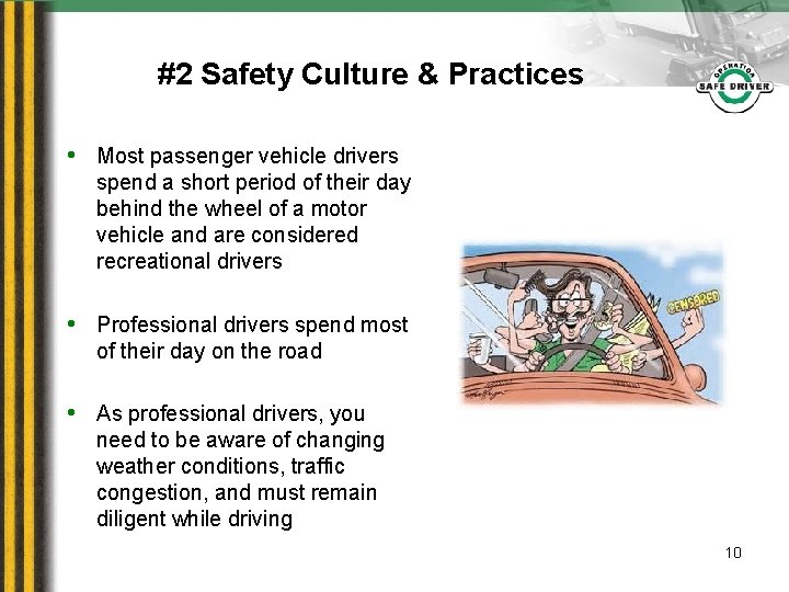 #2 Safety Culture & Practices • Most passenger vehicle drivers spend a short period