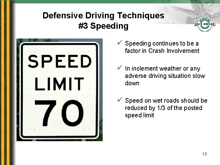 Defensive Driving Techniques #3 Speeding ü Speeding continues to be a factor in Crash