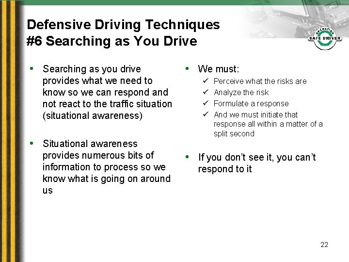 Defensive Driving Techniques #6 Searching as You Drive • Searching as you drive provides