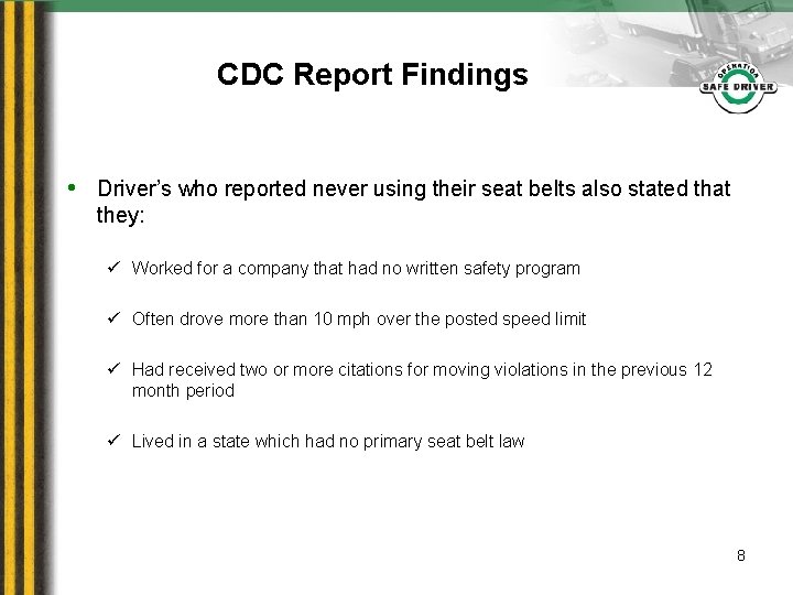 CDC Report Findings • Driver’s who reported never using their seat belts also stated