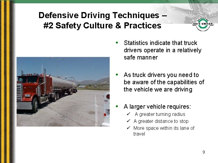 Defensive Driving Techniques – #2 Safety Culture & Practices • Statistics indicate that truck