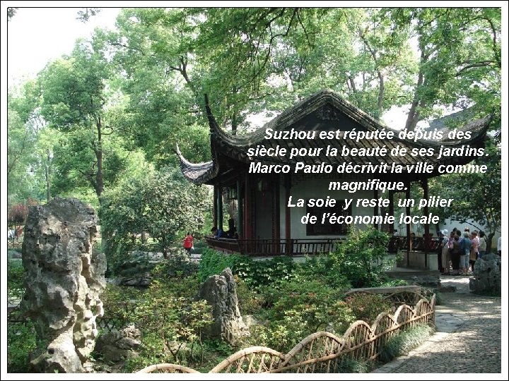 Suzhou est réputée depuis des siècle pour la beauté de ses jardins. Marco Paulo