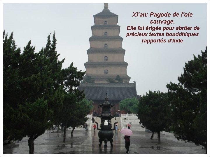 Xi’an: Pagode de l’oie sauvage. Elle fut érigée pour abriter de précieux textes bouddhiques