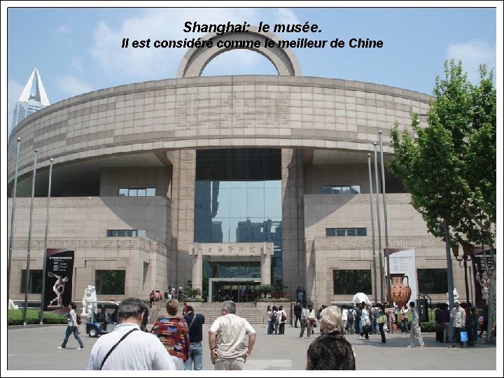 Shanghai: le musée. Il est considéré comme le meilleur de Chine 