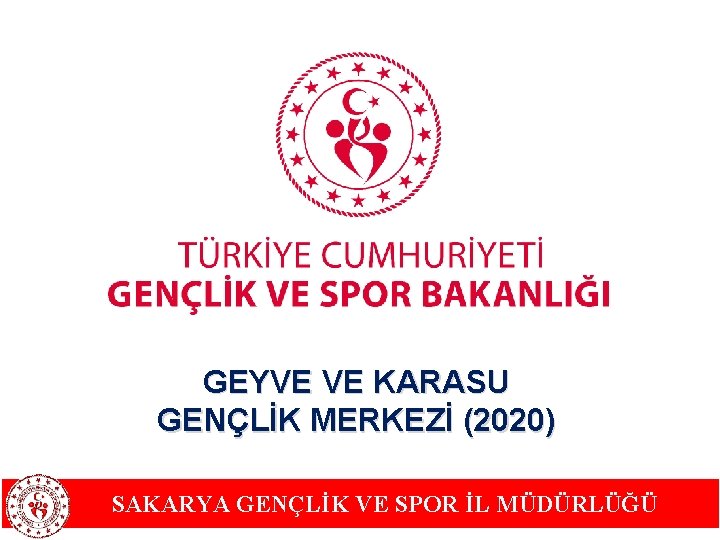 GEYVE VE KARASU GENÇLİK MERKEZİ (2020) SAKARYA GENÇLİK VE SPOR İL MÜDÜRLÜĞÜ 