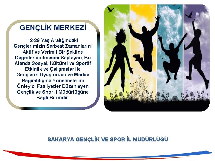 GENÇLİK MERKEZİ 12 -29 Yaş Aralığındaki Gençlerimizin Serbest Zamanlarını Aktif ve Verimli Bir Şekilde