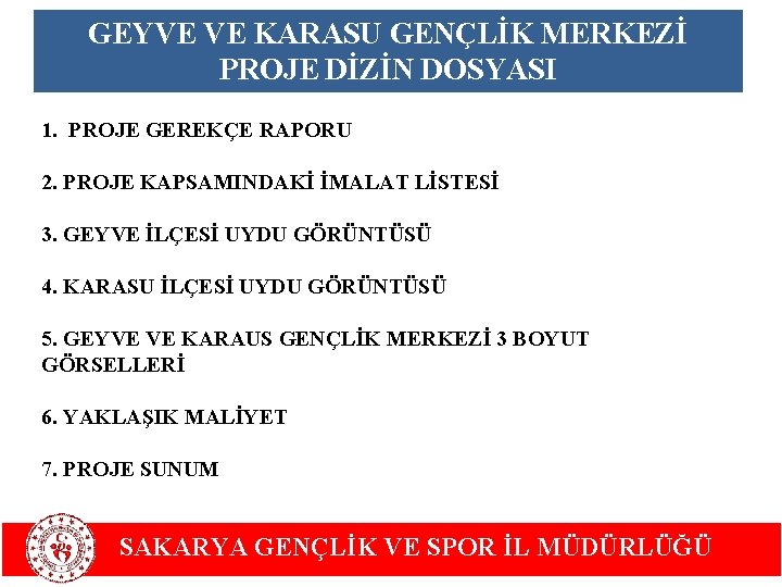 GEYVE VE KARASU GENÇLİK MERKEZİ PROJE DİZİN DOSYASI 1. PROJE GEREKÇE RAPORU 2. PROJE