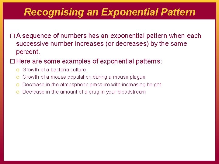 Recognising an Exponential Pattern � A sequence of numbers has an exponential pattern when