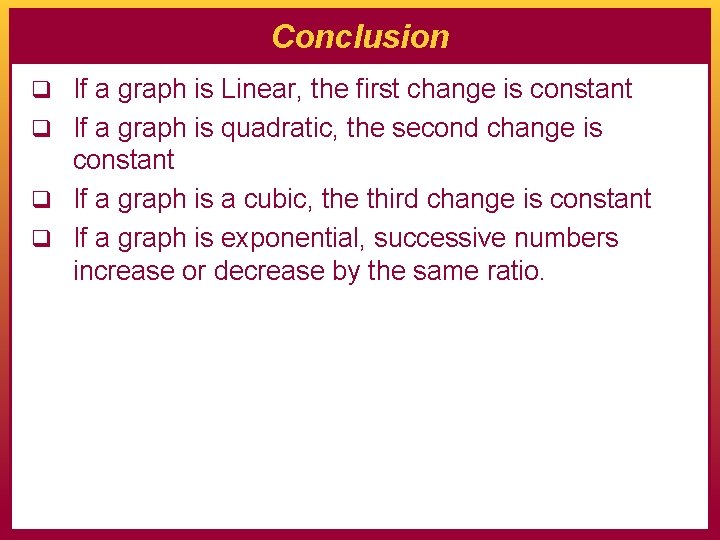 Conclusion q If a graph is Linear, the first change is constant q If