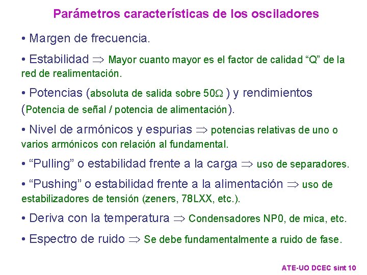 Parámetros características de los osciladores • Margen de frecuencia. • Estabilidad Mayor cuanto mayor Parámetros características de los osciladores • Margen de frecuencia. • Estabilidad Mayor cuanto mayor