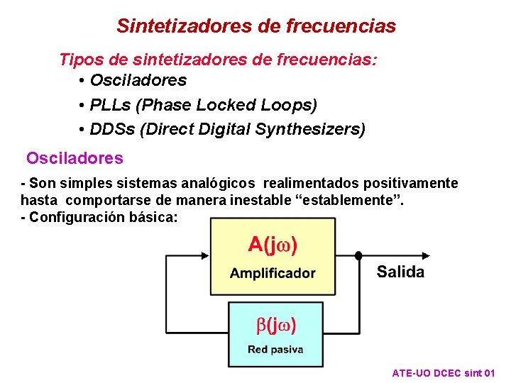 Sintetizadores de frecuencias Tipos de sintetizadores de frecuencias: • Osciladores • PLLs (Phase Locked Sintetizadores de frecuencias Tipos de sintetizadores de frecuencias: • Osciladores • PLLs (Phase Locked