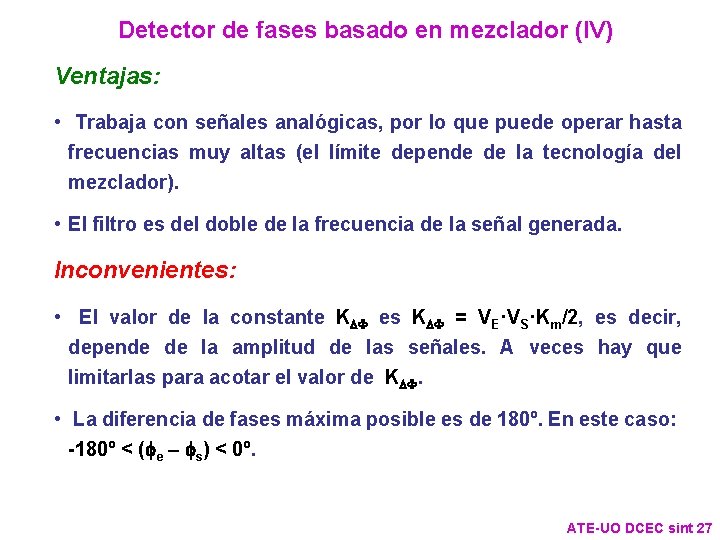 Detector de fases basado en mezclador (IV) Ventajas: • Trabaja con señales analógicas, por Detector de fases basado en mezclador (IV) Ventajas: • Trabaja con señales analógicas, por