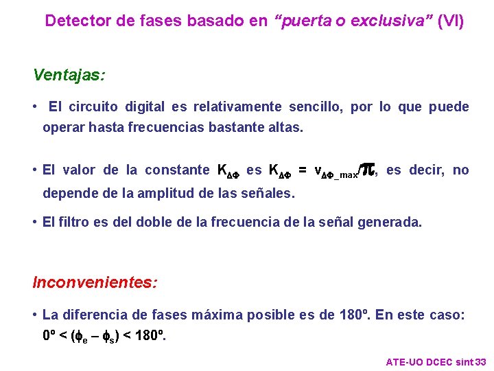 Detector de fases basado en “puerta o exclusiva” (VI) Ventajas: • El circuito digital Detector de fases basado en “puerta o exclusiva” (VI) Ventajas: • El circuito digital