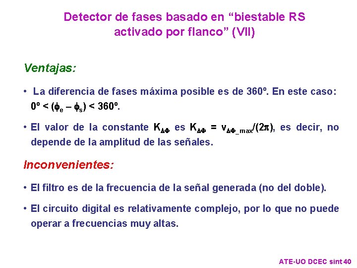 Detector de fases basado en “biestable RS activado por flanco” (VII) Ventajas: • La Detector de fases basado en “biestable RS activado por flanco” (VII) Ventajas: • La