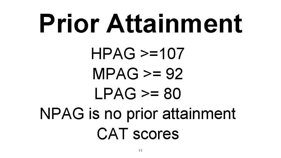 Prior Attainment HPAG >=107 MPAG >= 92 LPAG >= 80 NPAG is no prior