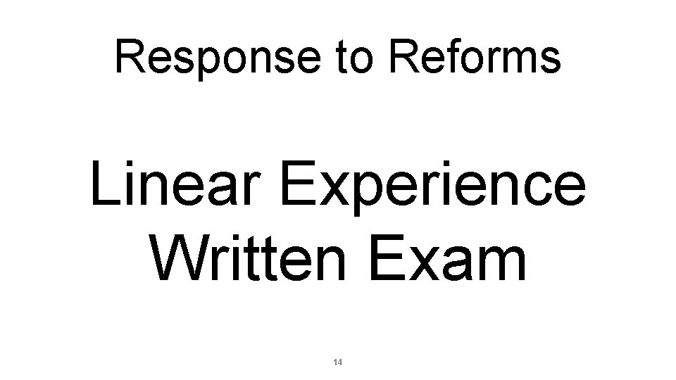 Response to Reforms Linear Experience Written Exam 14 