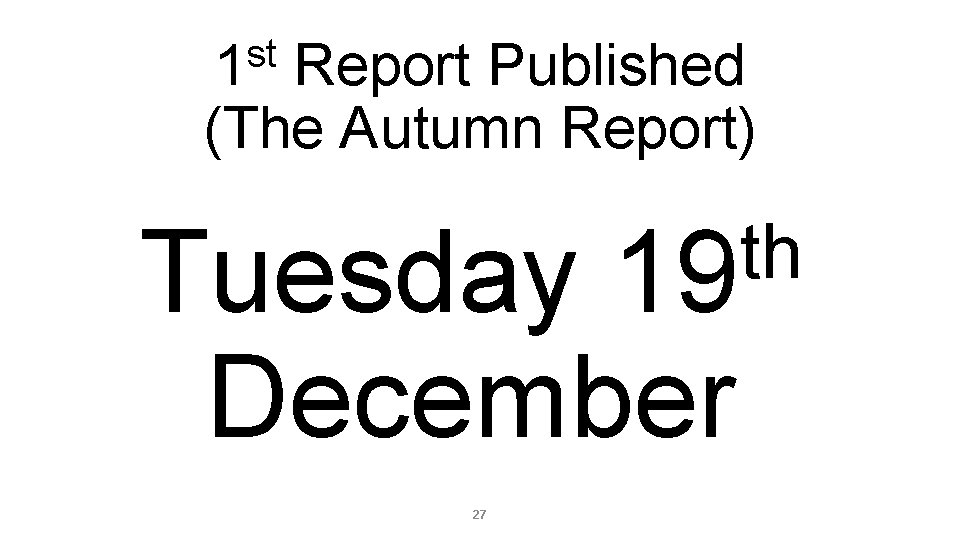 st 1 Report Published (The Autumn Report) th 19 Tuesday December 27 