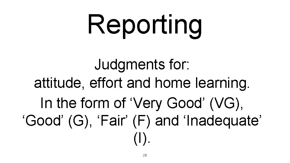 Reporting Judgments for: attitude, effort and home learning. In the form of ‘Very Good’