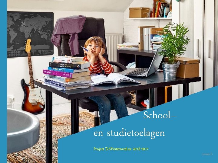 School– en studietoelagen Project DAFintermediair 2016 -2017 12/7/2020 │1 School– en studietoelagen Project DAFintermediair 2016 -2017 12/7/2020 │1