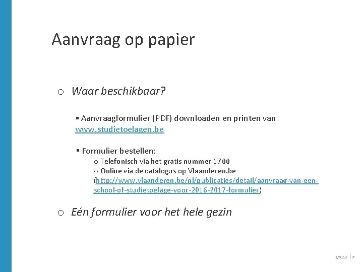 Aanvraag op papier o Waar beschikbaar? § Aanvraagformulier (PDF) downloaden en printen van www. Aanvraag op papier o Waar beschikbaar? § Aanvraagformulier (PDF) downloaden en printen van www.