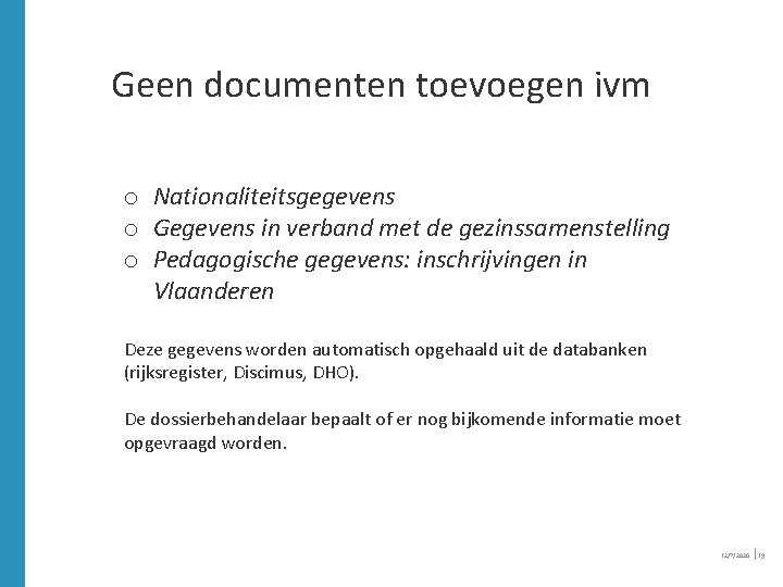 Geen documenten toevoegen ivm o Nationaliteitsgegevens o Gegevens in verband met de gezinssamenstelling o Geen documenten toevoegen ivm o Nationaliteitsgegevens o Gegevens in verband met de gezinssamenstelling o