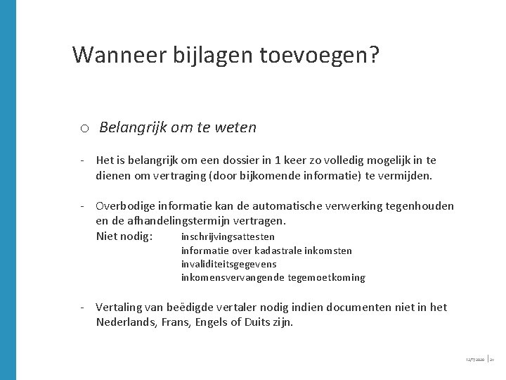 Wanneer bijlagen toevoegen? o Belangrijk om te weten - Het is belangrijk om een Wanneer bijlagen toevoegen? o Belangrijk om te weten - Het is belangrijk om een