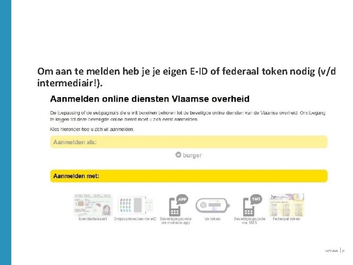 Om aan te melden heb je je eigen E-ID of federaal token nodig (v/d Om aan te melden heb je je eigen E-ID of federaal token nodig (v/d