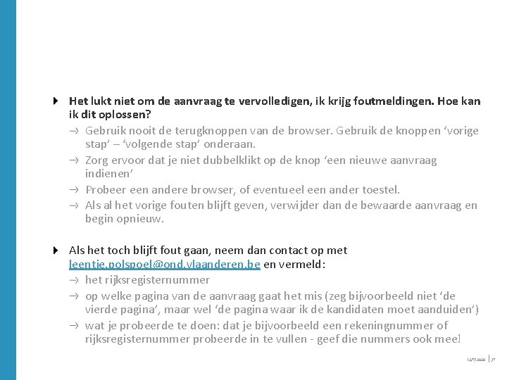 Het lukt niet om de aanvraag te vervolledigen, ik krijg foutmeldingen. Hoe kan ik Het lukt niet om de aanvraag te vervolledigen, ik krijg foutmeldingen. Hoe kan ik