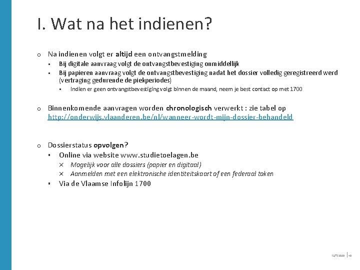 I. Wat na het indienen? o Na indienen volgt er altijd een ontvangstmelding § I. Wat na het indienen? o Na indienen volgt er altijd een ontvangstmelding §