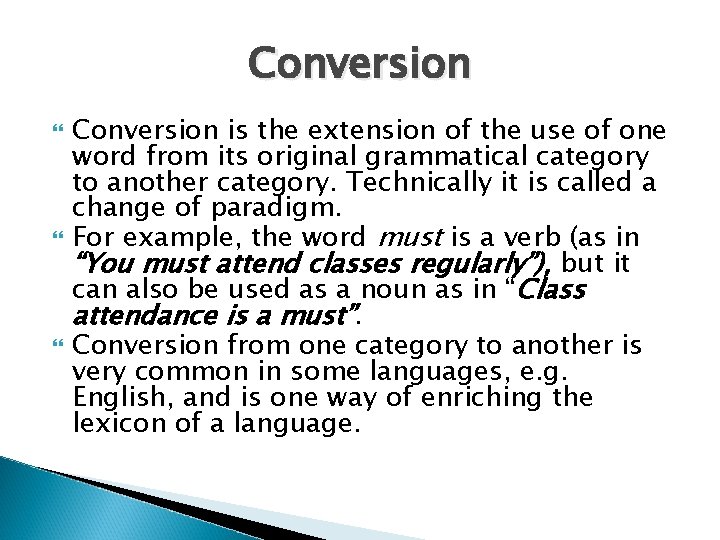 Conversion Conversion is the extension of the use of one word from its original