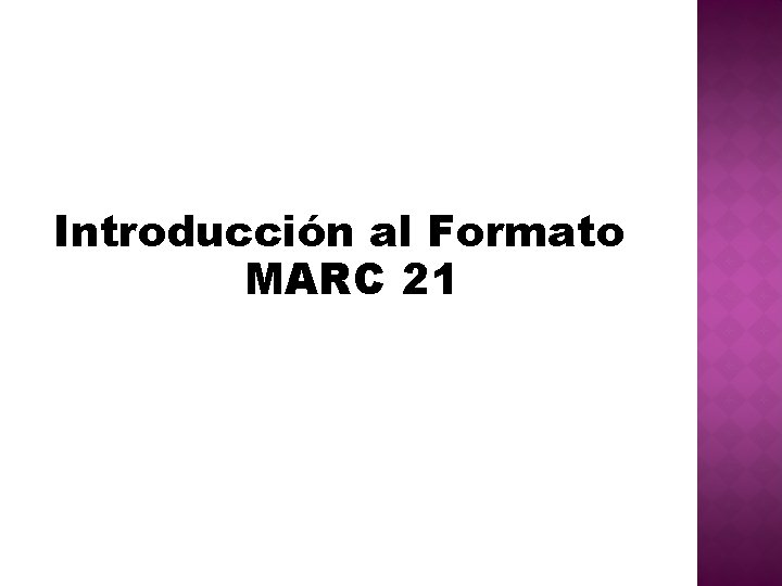 Introducción al Formato MARC 21 