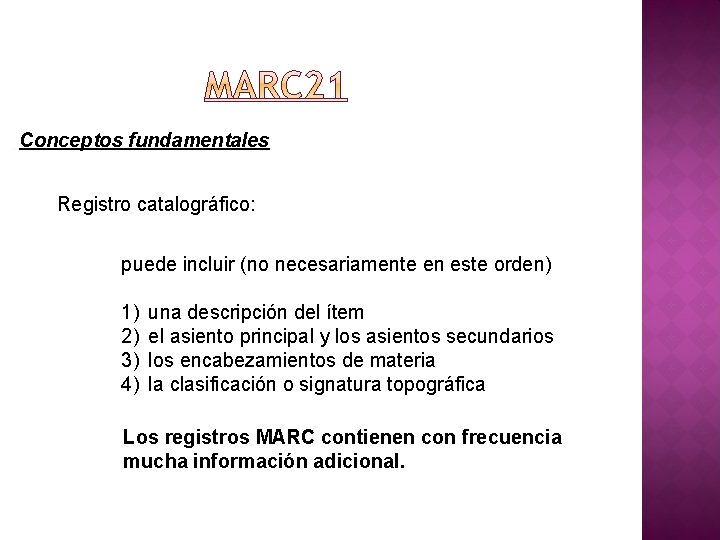 Conceptos fundamentales Registro catalográfico: puede incluir (no necesariamente en este orden) 1) 2) 3)