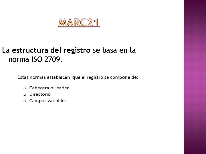 La estructura del registro se basa en la norma ISO 2709. 