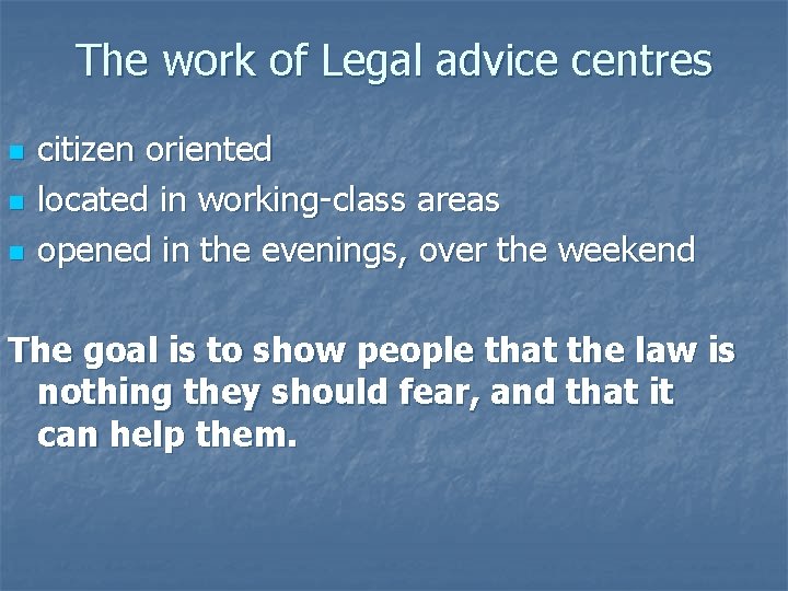 The work of Legal advice centres n n n citizen oriented located in working-class