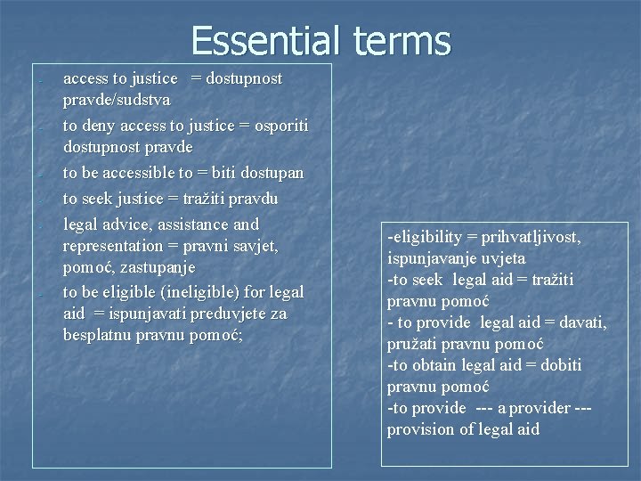 Essential terms - - access to justice = dostupnost pravde/sudstva to deny access to