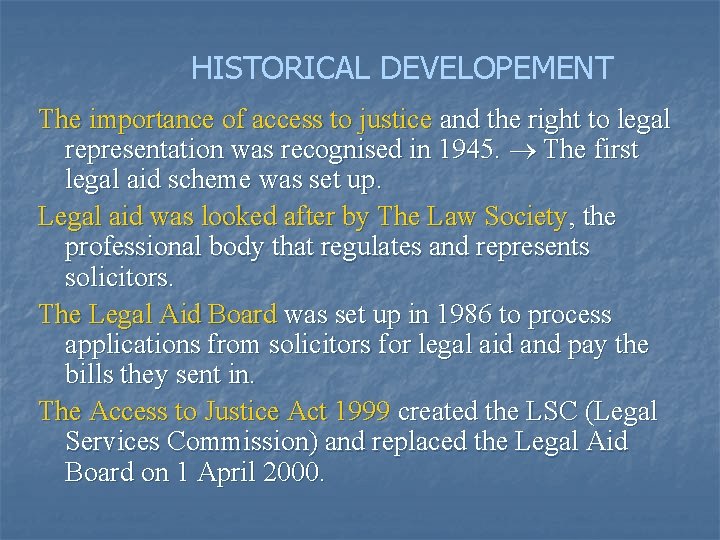 HISTORICAL DEVELOPEMENT The importance of access to justice and the right to legal representation