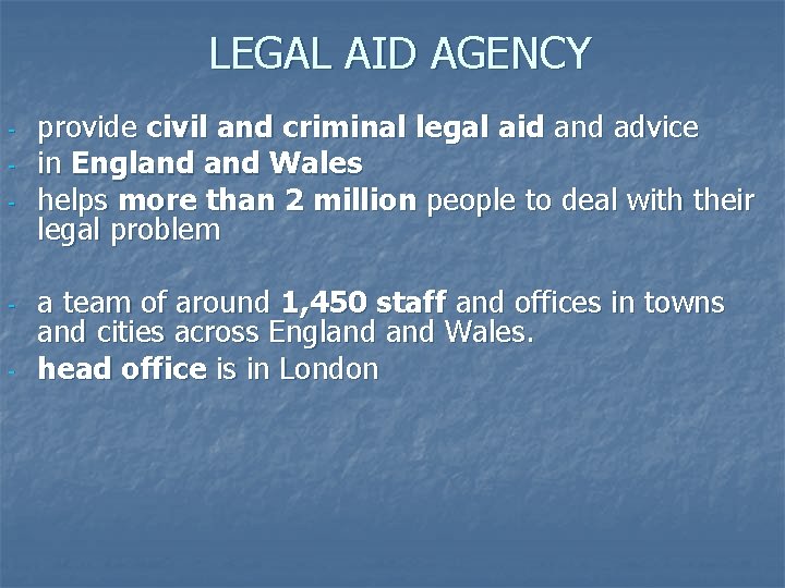 LEGAL AID AGENCY - - provide civil and criminal legal aid and advice in