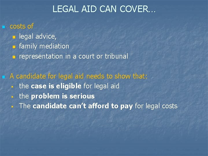 LEGAL AID CAN COVER… n n costs of n legal advice, n family mediation