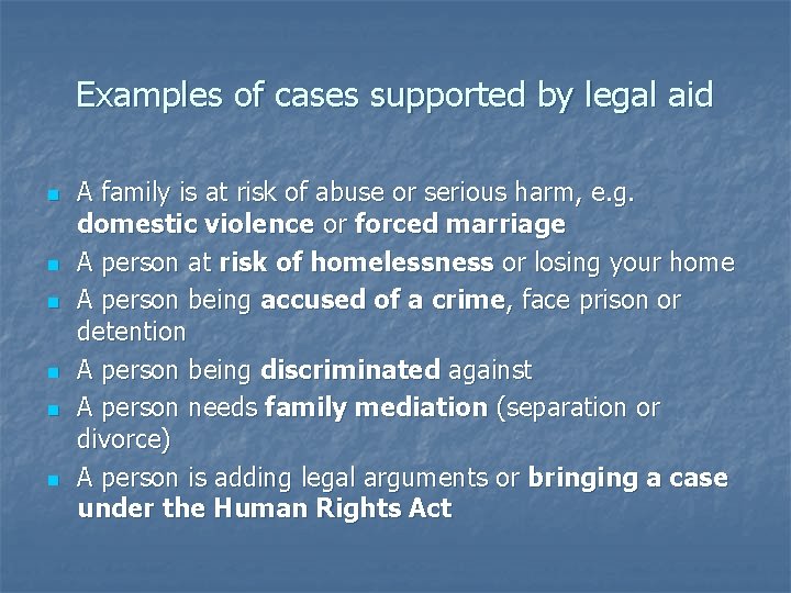 Examples of cases supported by legal aid n n n A family is at