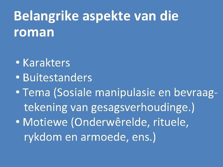 Belangrike aspekte van die roman • Karakters • Buitestanders • Tema (Sosiale manipulasie en