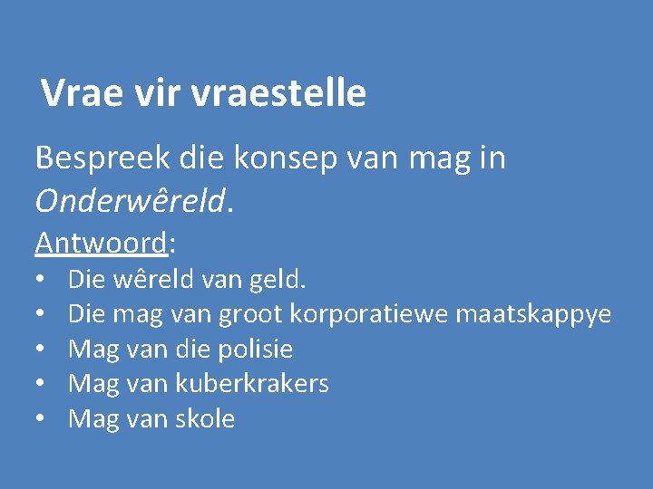 Vrae vir vraestelle Bespreek die konsep van mag in Onderwêreld. Antwoord: • • •