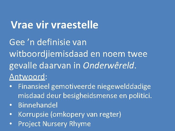 Vrae vir vraestelle Gee ’n definisie van witboordjiemisdaad en noem twee gevalle daarvan in