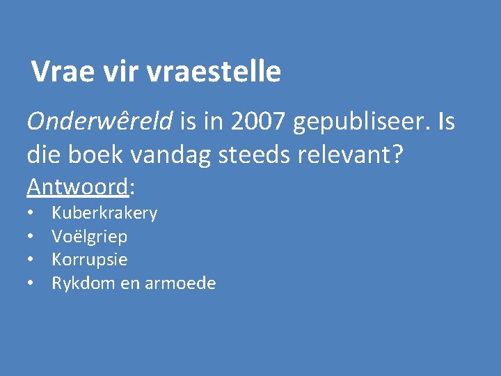 Vrae vir vraestelle Onderwêreld is in 2007 gepubliseer. Is die boek vandag steeds relevant?