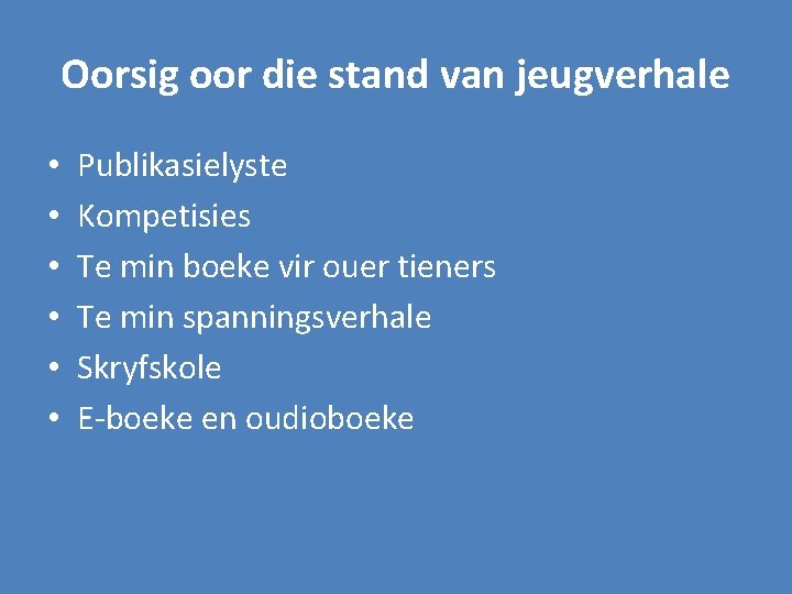 Oorsig oor die stand van jeugverhale • • • Publikasielyste Kompetisies Te min boeke