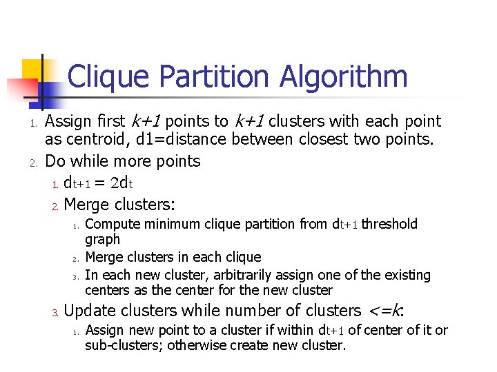 Clique Partition Algorithm 1. 2. Assign first k+1 points to k+1 clusters with each