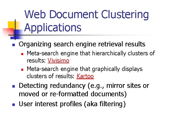 Web Document Clustering Applications n Organizing search engine retrieval results n n Meta-search engine