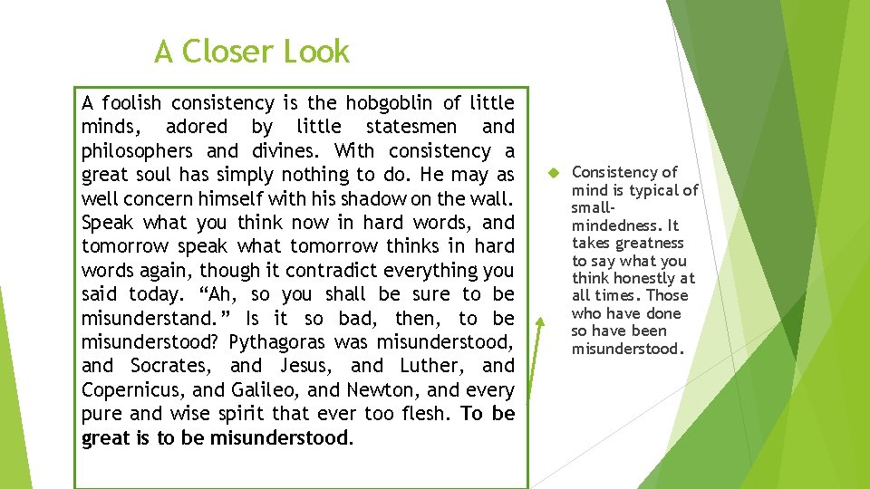 A Closer Look A foolish consistency is the hobgoblin of little minds, adored by