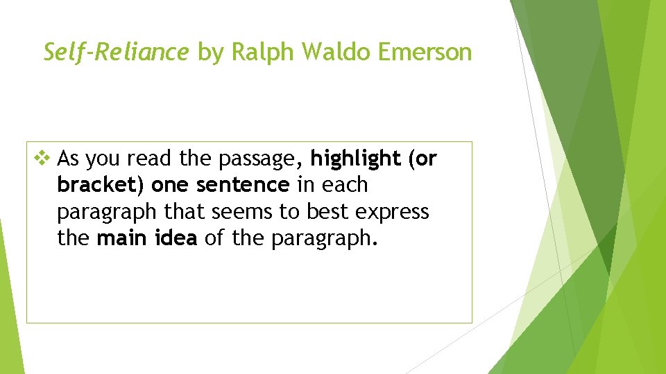 Self-Reliance by Ralph Waldo Emerson v As you read the passage, highlight (or bracket)