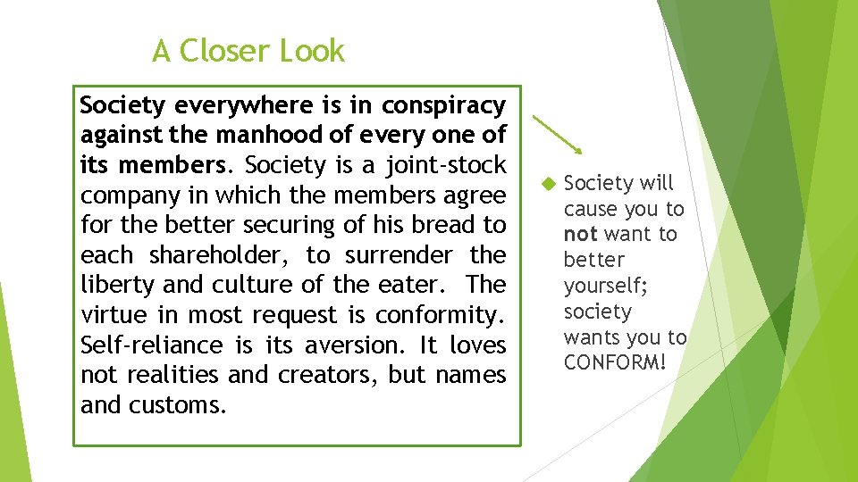A Closer Look Society everywhere is in conspiracy against the manhood of every one